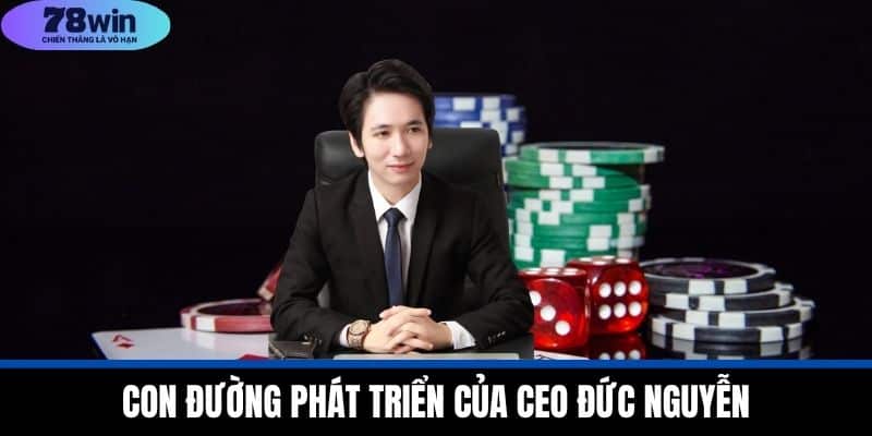 Con đường phát triển của CEO Đức Nguyễn
