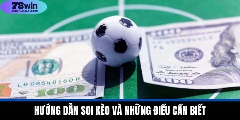 Hướng Dẫn Soi Kèo Bóng Đá Phương Pháp Chuyên Sâu Từ 78WIN 2 Hướng Dẫn Soi Kèo Và Những Điều Cần Biết