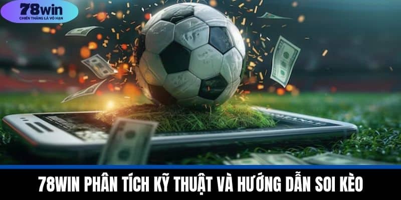 Hướng Dẫn Soi Kèo Bóng Đá Phương Pháp Chuyên Sâu Từ 78WIN 3 78WIN Phân Tích Kỹ Thuật Và Hướng Dẫn Soi Kèo