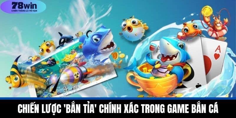 Mẹo Chơi Bắn Cá Hiệu Quả Từ 78WIN Giúp Nâng Cao Kỹ Năng 4 Chiến Lược 'Bắn Tỉa' Chính Xác Trong Game Bắn Cá
