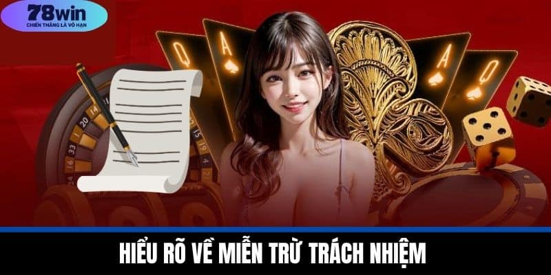 Miễn Trừ Trách Nhiệm 78WIN - Bí Quyết Bảo Vệ Người Chơi 1 Hiểu Rõ Về Miễn Trừ Trách Nhiệm