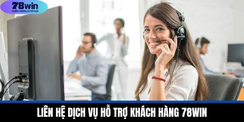 Quên Mật Khẩu 78WIN - Cách Lấy Lại Mật Khẩu Nhanh Chóng 2 Liên hệ dịch vụ hỗ trợ khách hàng 78WIN