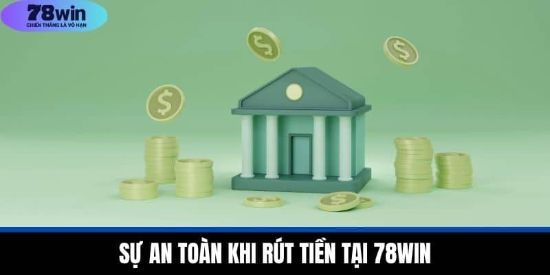 Rút Tiền 78WIN - Nhanh Chóng Và An Toàn Cho Người Chơi 4 Sự an toàn khi rút tiền tại 78WIN