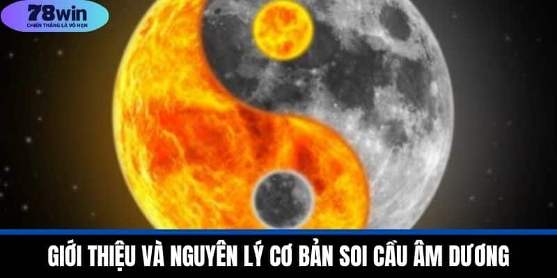 Soi Cầu Âm Dương - 78WIN Hướng Dẫn Phương Pháp Hiệu Quả 2 Giới Thiệu và Nguyên Lý Cơ Bản Soi Cầu Âm Dương