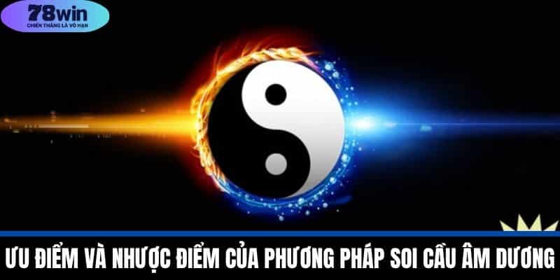 Soi Cầu Âm Dương - 78WIN Hướng Dẫn Phương Pháp Hiệu Quả 4 Ưu Điểm và Nhược Điểm Của Phương Pháp Soi Cầu Âm Dương