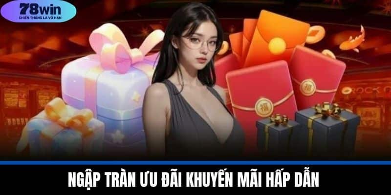 Tải App 78WIN - Cá Cược Đỉnh Cao Với Công Nghệ Tiên Tiến 3 Ngập Tràn Ưu Đãi Khuyến Mãi Hấp Dẫn