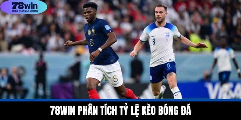 Tỷ Lệ Kèo Bóng Đá 78WIN: Hướng Dẫn Phân Tích Cho Newbie 2 78WIN Phân tích Tỷ Lệ Kèo Bóng Đá