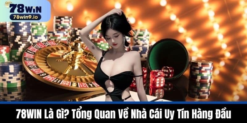 78WIN: Link Mới Nhất 2025 | Cá Cược Online An Toàn & Uy Tín 8 78WIN Là Gì? Tổng Quan Về Nhà Cái Uy Tín Hàng Đầu