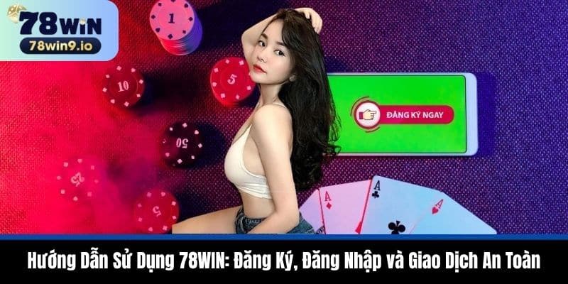 78WIN: Link Mới Nhất 2025 | Cá Cược Online An Toàn & Uy Tín 13 huong-dan-su-dung-78-ưin-dang-ky-dang-nhap-va-giao-dịch-an-toan